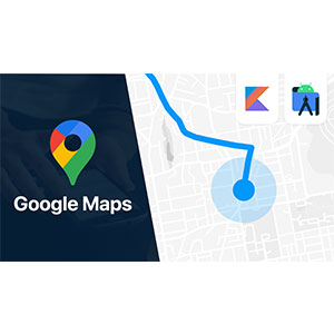Google Maps SDK for Android with Kotlin | Masterclass